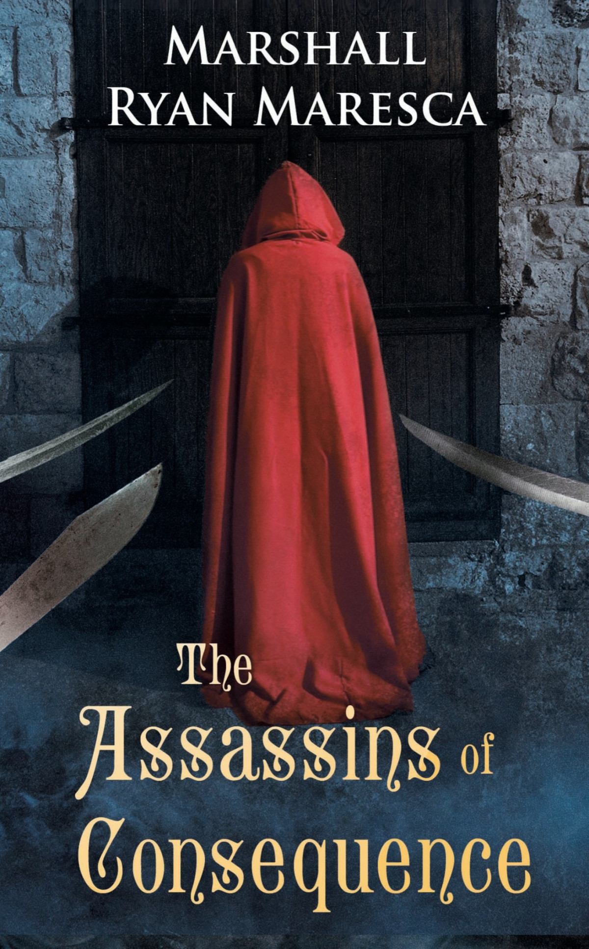 The Assassins Of Consequence Marshall Ryan Maresca