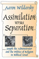 Assimilation Versus Separation Joseph The Administrator And The Politics Of Religion In Biblical Israel 1st Edition Gertrud Lenzer