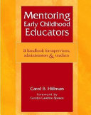 Mentoring Early Childhood Educators A Handbook For Supervisors Administrators Teachers Carol B Hillman