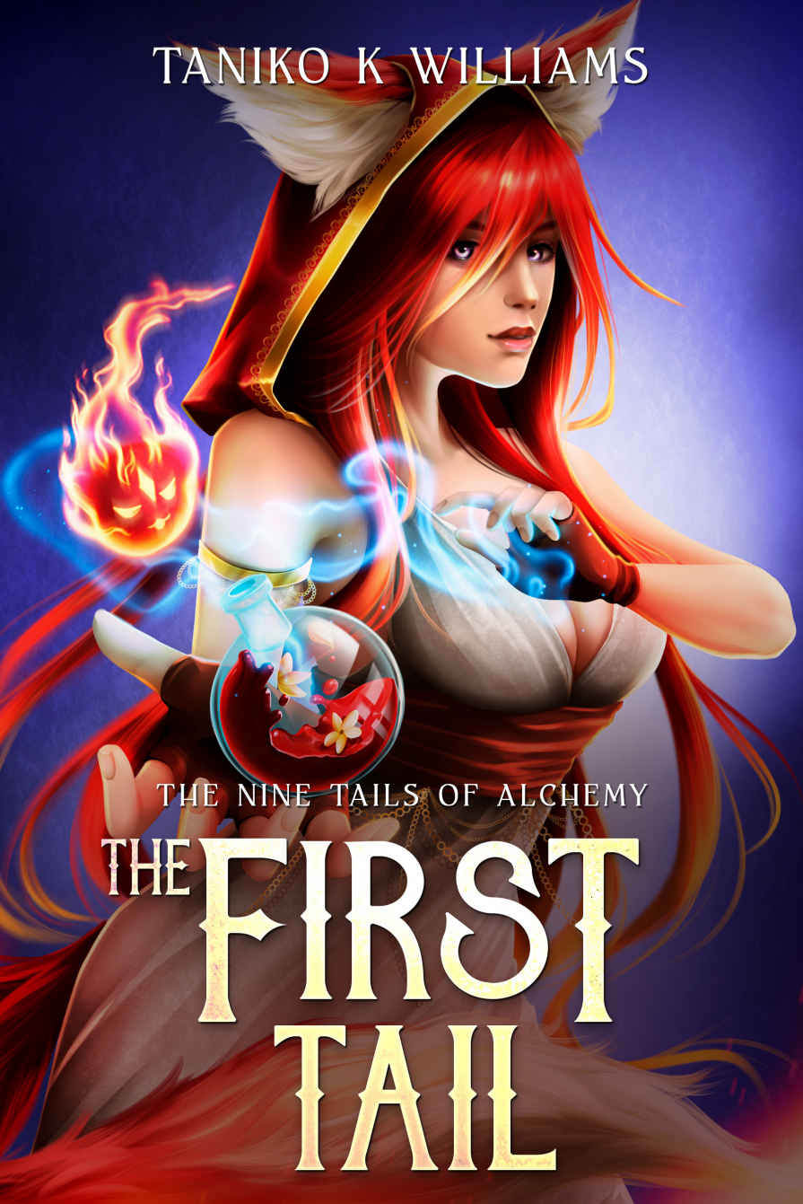The First Tail A Slice Of Life Gamelit Fantasy Adventure The Nine Tails Of Alchemy Book 1 Taniko K Williams Outback Quill