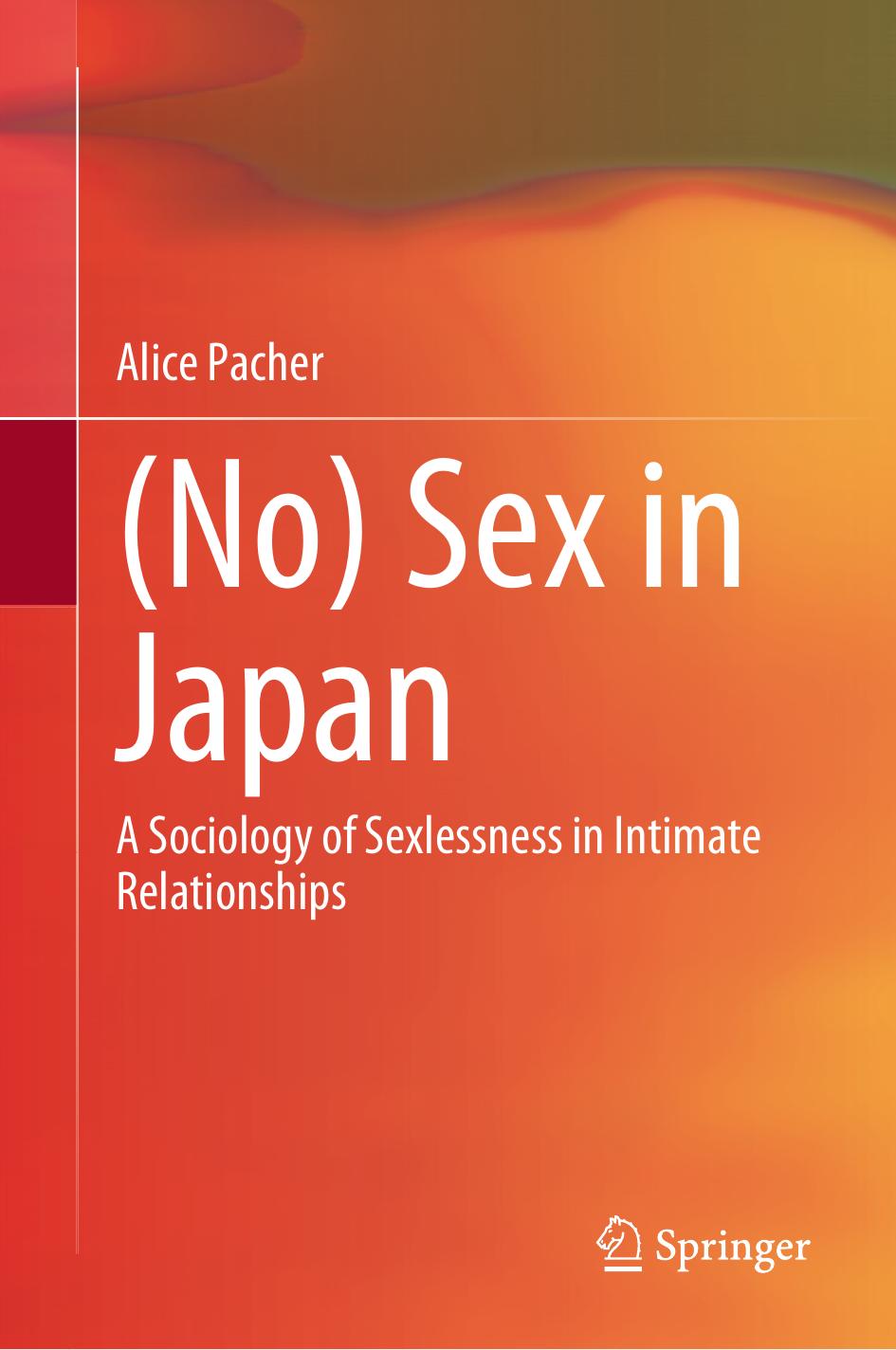 No Sex In Japan A Sociology Of Sexlessness In Intimate Relationships Alice Pacher