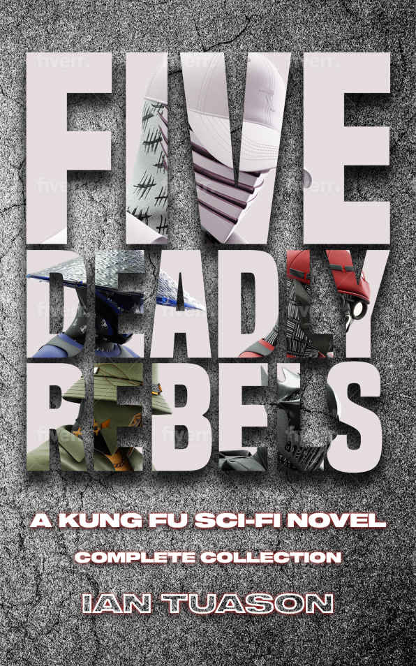Five Deadly Rebels A Kung Fu Scifi Novel Ian Tuason