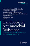 Handbook On Antimicrobial Resistance Current Status Trends In Detection And Mitigation Measures 1st Mukteswar Prasad Mothadaka Editor