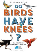 Do Birds Have Knees All Your Bird Questions Answered Stephen Moss