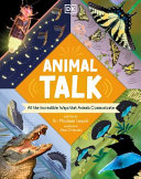 Animal Talk All The Incredible Ways That Animals Communicate Josette Reeves