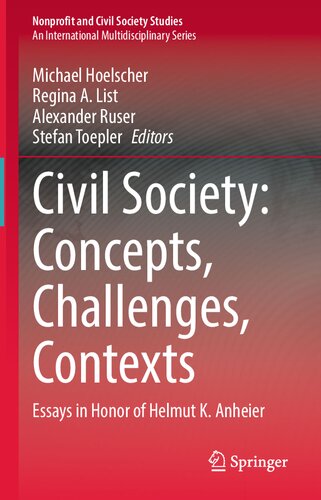 Civil Society Concepts Challenges Contexts Essays In Honor Of Helmut K Anheier 1 Michael Hoelscher Editor