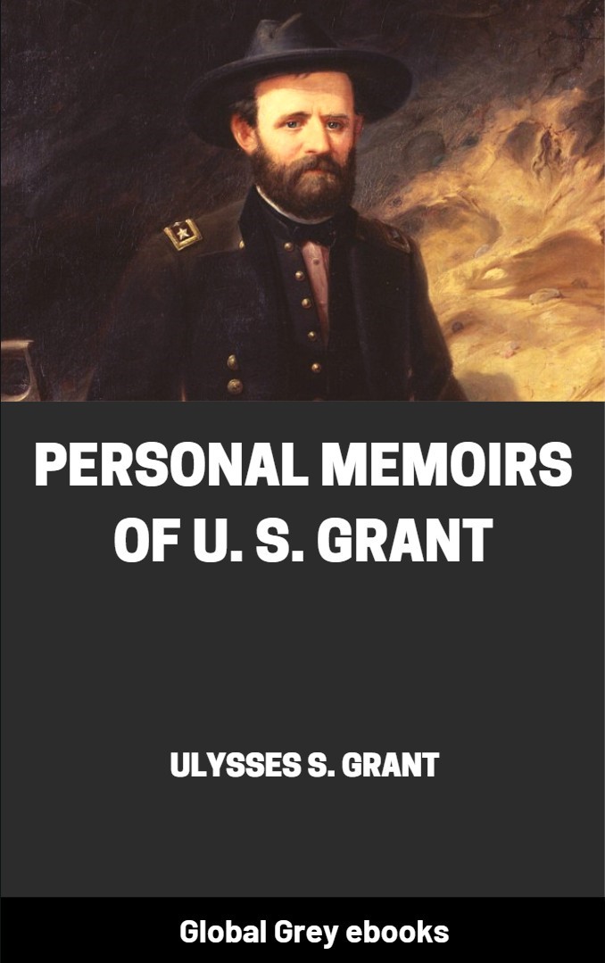 Personal Memoirs Of U S Grant Complete Ulysses S Grant