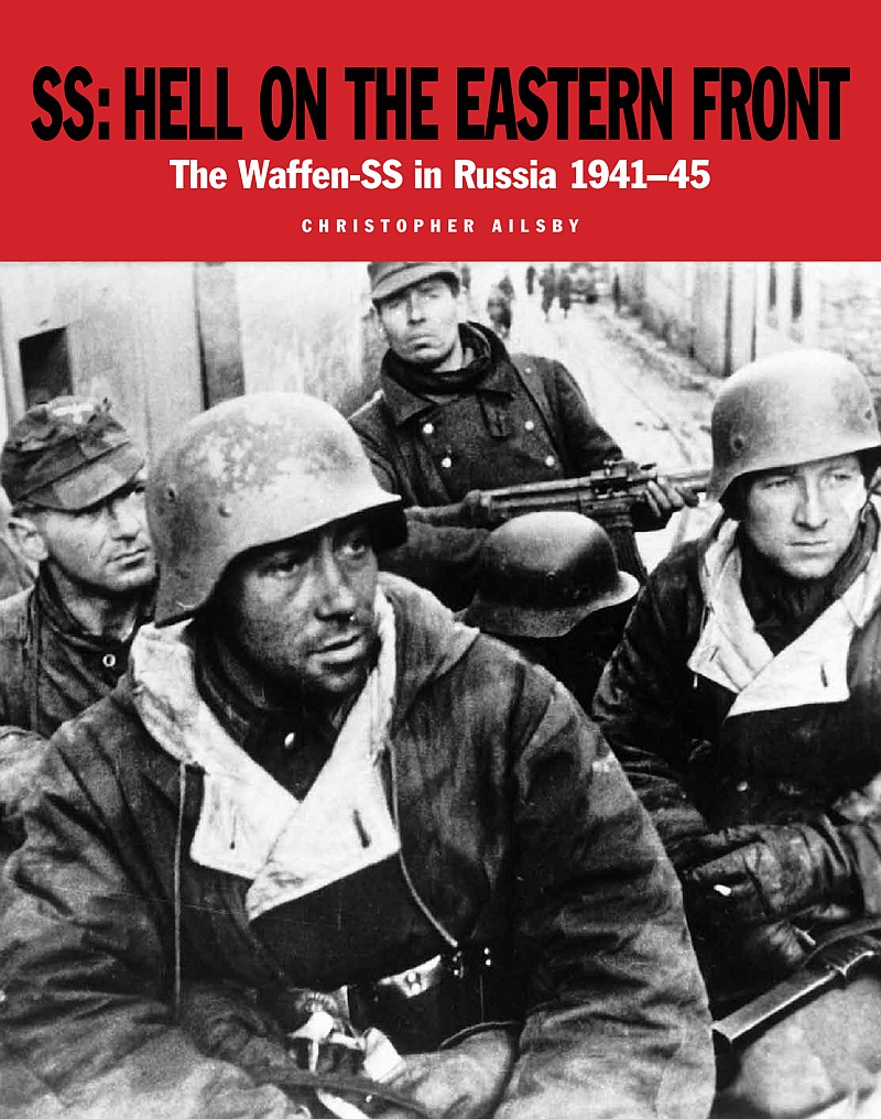 Ss Hell On The Eastern Front The Waffenss In Russia 194145 Christopher Ailsby