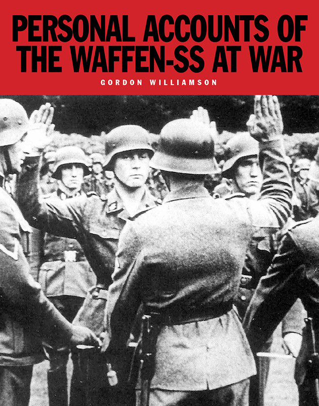 Personal Accounts Of The Waffenss At War Gordon Williamson