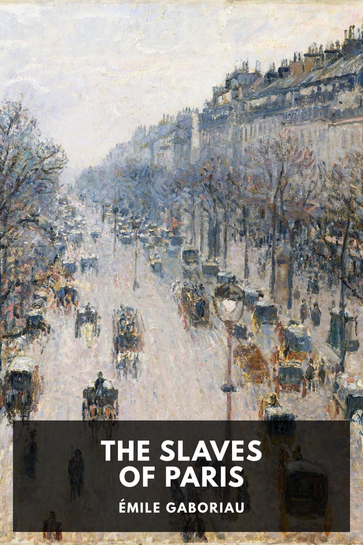 The Slaves Of Paris Mile Gaboriau Charles Scribers Sons Transl