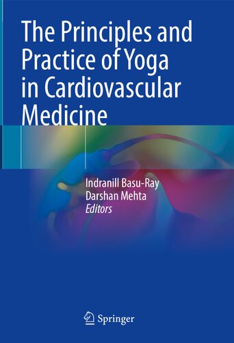 The Principles And Practice Of Yoga In Cardiovascular Medicine 1st Ed 2022 Indranill Basuray Editor