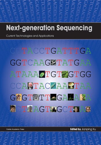 Nextgeneration Sequencing Current Technologies And Applications Illustrated Jianping Xu Editor