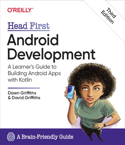 Head First Android Development A Learners Guide To Building Android Apps With Kotlin 3rd Edition Dawn Griffiths