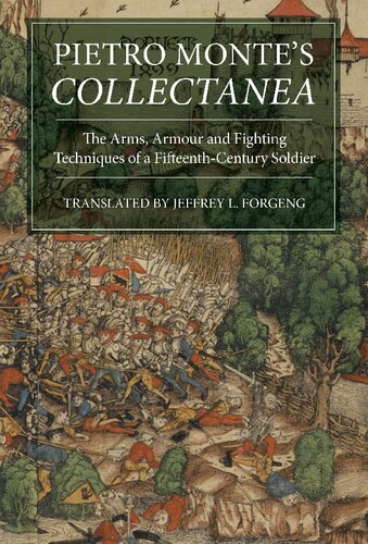 Pietro Montes Collectanea The Arms Armour And Fighting Techniques Of A Fifteenthcentury Soldier Pietro Monte