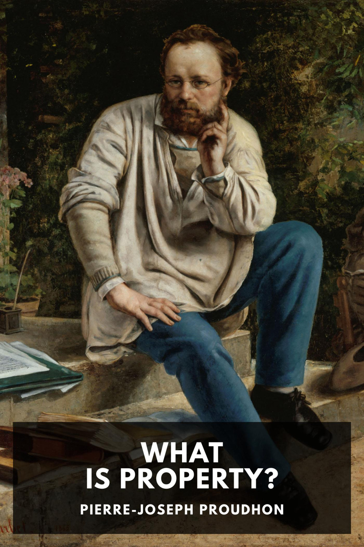 What Is Property Or An Inquiry Into The Principle Of Right And Of Government Pierrejoseph Proudhon