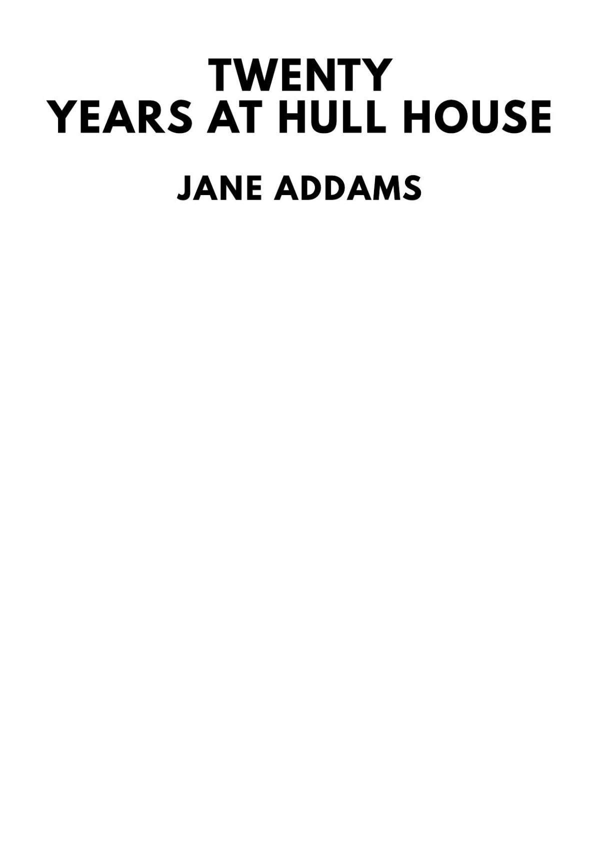 Twenty Years At Hull House Jane Addams
