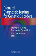 Prenatal Diagnostic Testing For Genetic Disorders The Revolution Of The Noninvasive Prenatal Test 1st Gian Carlo Di Renzo Editor