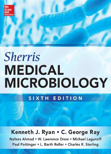 Sherris Medical Microbiology Sixth Edition 6th Edition Kenneth J Ryan C George Ray Nafees Ahmad W Lawrence Drew James J Plorde