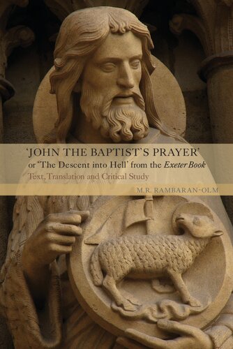 John The Baptists Prayer Or The Descent Into Hell From The Exeter Book Text Translation And Critical Study Mary R Rambaranolm