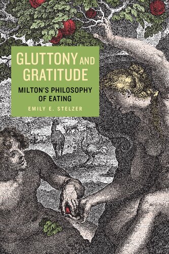Gluttony And Gratitude Miltons Philosophy Of Eating Emily E Stelzer