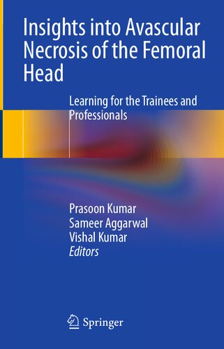 Insights Into Avascular Necrosis Of The Femoral Head 1st Ed 2023 Prasoon Kumar