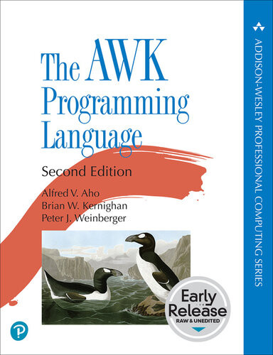 The Awk Programming Language 2nd Edition Early Release Alfred V Aho Brian W Kernighan Peter J Weinberger