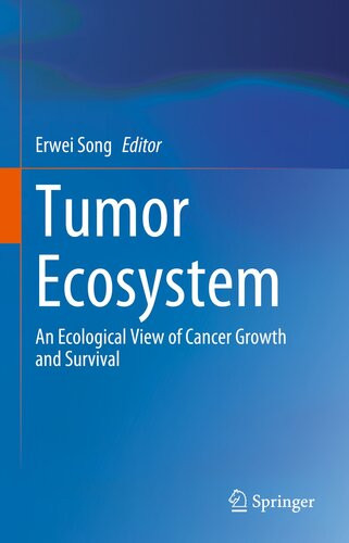 Tumor Ecosystem An Ecological View Of Cancer Growth And Survival Erwei Song