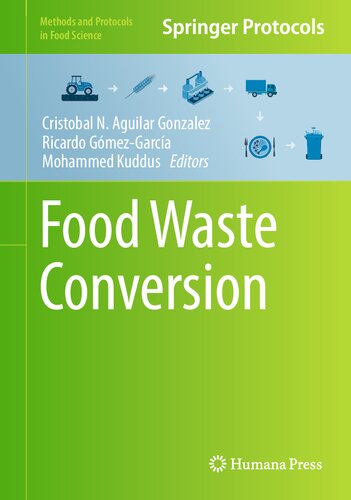 Food Waste Conversion Methods And Protocols In Food Science 1st Edition Cristobal N Aguilar Gonzalez Editor