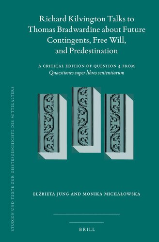Richard Kilvington Talks To Thomas Bradwardine About Future Contingents Free Will And Predestination Elbieta Jung Monika Michaowska