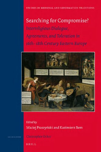 Searching For Compromise Interreligious Dialogue Agreements And Toleration In 16th18th Century Eastern Europe Maciej Ptaszynski Kazimierz Bem