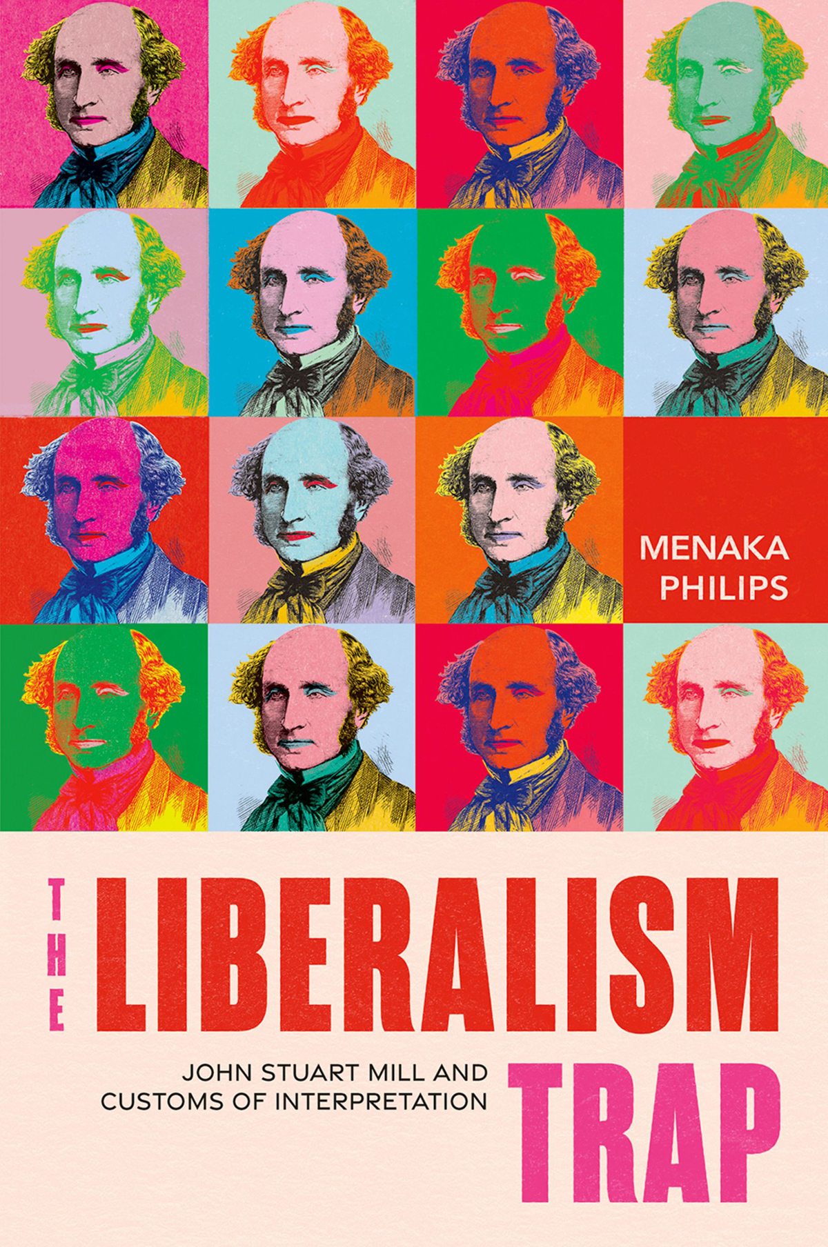 The Liberalism Trap John Stuart Mill And Customs Of Interpretation Menaka Philips