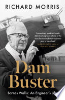 Dam Buster Barnes Wallis An Engineers Life Richard Morris