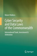 Cybersecurity And Data Laws Of The Commonwealth International Trade Investment And Arbitration 1st Edition Robert Walters