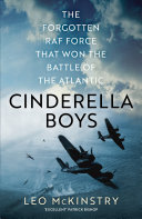 Cinderella Boys The Forgotten Raf Force That Won The Battle Of The Atlantic Leo Mckinstry