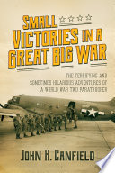 Small Victories In A Great Big War John H Canfield