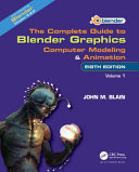 The Complete Guide To Blender Graphics Computer Modeling And Animation Volume1 9th Edition John M Blain