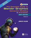 The Complete Guide To Blender Graphics Computer Modeling And Animation Volume 2 9th Edition John M Blain