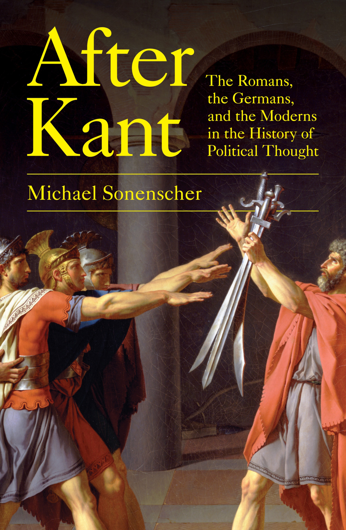 After Kant The Romans The Germans And The Moderns In The History Of Political Thought Michael Sonenscher