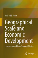 Geographical Scale And Economic Development Lessons Learned From Texas And Mexico Michael S Yoder