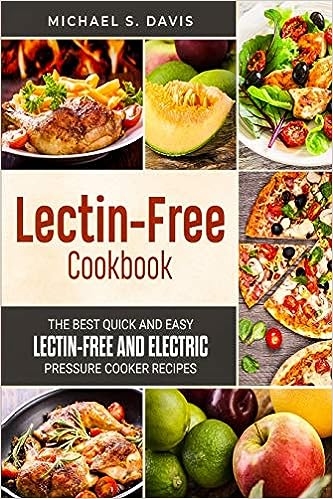 Lectin Free Cookbook The Best Lectin Free Electric Pressure Cooker Recipes Michael S Davis