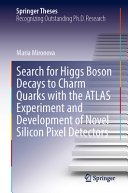 Search For Higgs Boson Decays To Charm Quarks With The Atlas Experiment And Development Of Novel Silicon Pixel Detectors Maria Mironova
