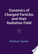 Dynamics Of Charged Particles And Their Radiation Field Herbert Spohn