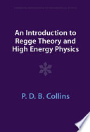 An Introduction To Regge Theory And High Energy Physics P D B Collins