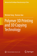 Polymer 3d Printing And 3d Copying Technology Weimin Yang Ranran Jian