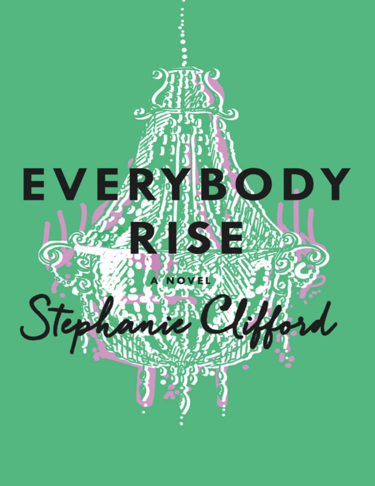 Everybody Rise Stephanie Clifford