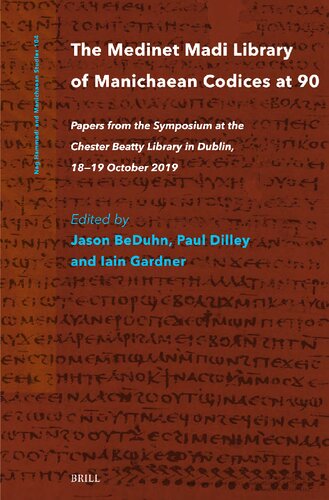 The Medinet Madi Library Of Manichaean Codices At 90 Papers From The Symposium At The Chester Beatty Library In Dublin 1819 October 2019 Jason D Beduhn Paul Dilley Professor Iain Gardner