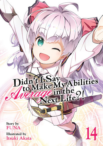 Didnt I Say To Make My Abilities Average In The Next Life Light Novel Vol 14 Funa