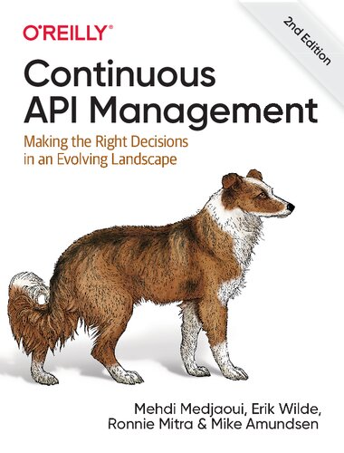 Continuous Api Management Making The Right Decisions In An Evolving Landscape Second Edition 2nd Edition Mehdi Medjaoui