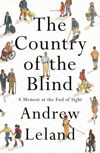 The Country Of The Blind A Memoir At The End Of Sight First Edition Andrew Leland