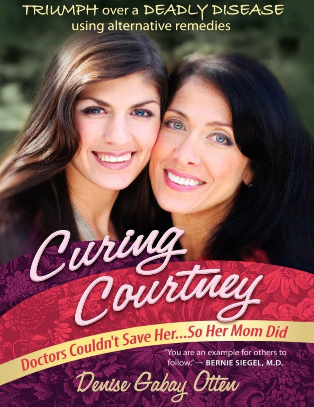 Curing Courtney Doctors Couldnt Save Herso Her Mom Did Denise Gabay Otten